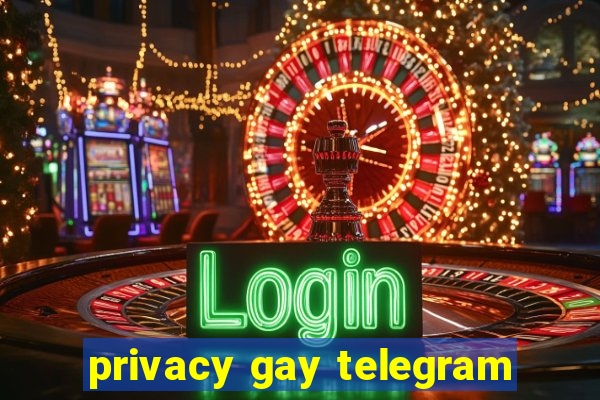 privacy gay telegram